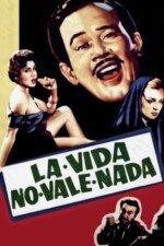 Movie La vida no vale nada