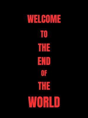 Welcome To The End Of The World